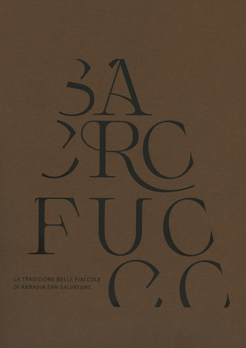 Sacro fuoco. La tradizione delle fiaccole di Abbadia San Salvatore. Ediz. illustrata