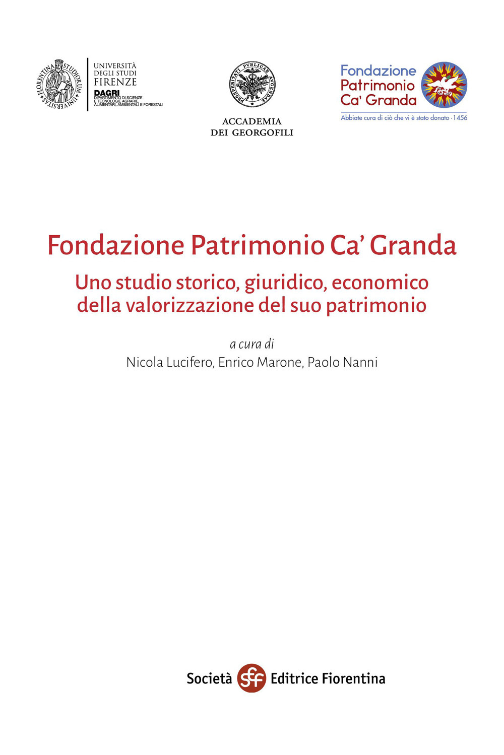 Fondazione Patrimonio Ca' Granda. Uno studio storico, giuridico, economico della valorizzazione del suo patrimonio fondiario