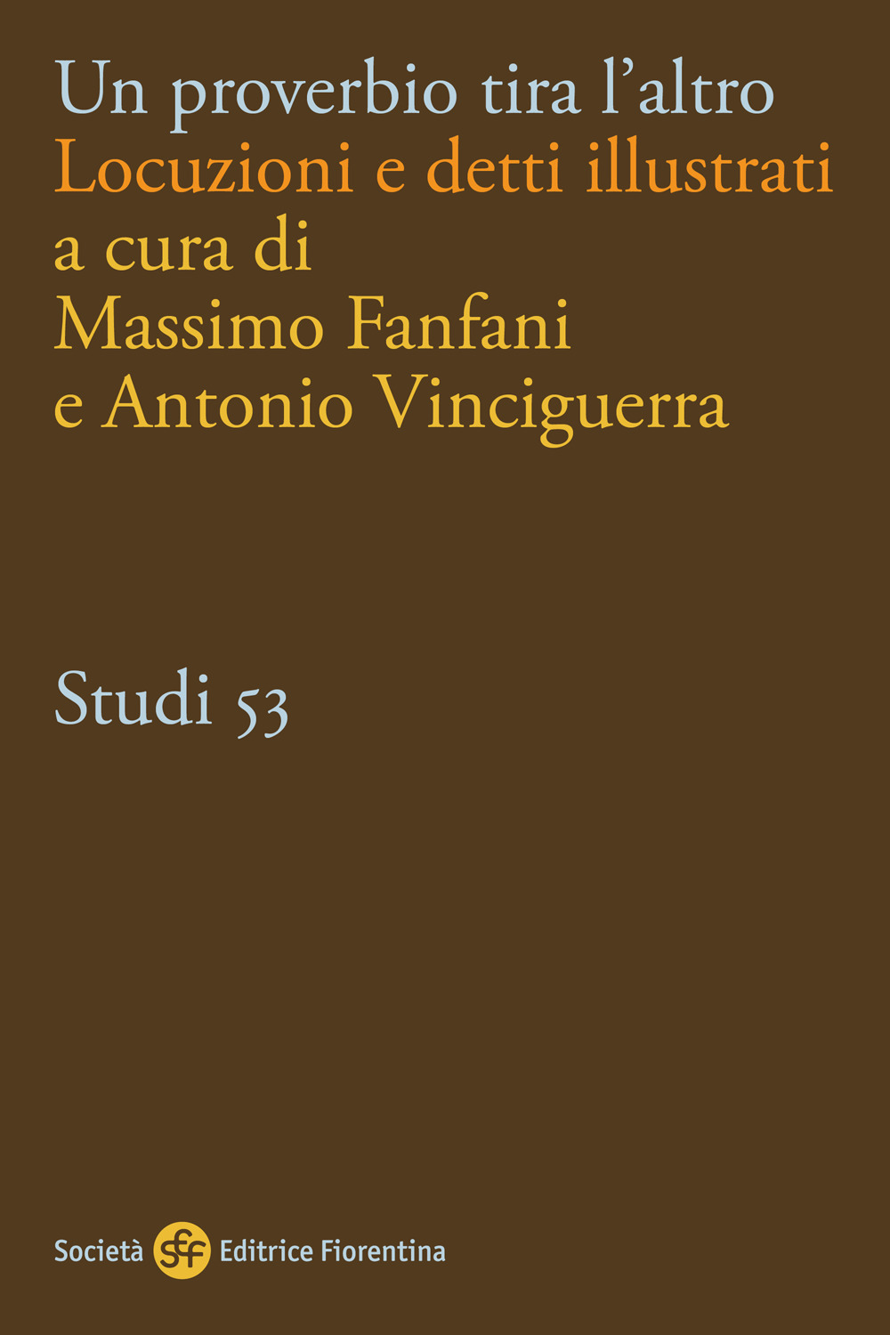 Un proverbio tira l'altro. Locuzioni e detti illustrati