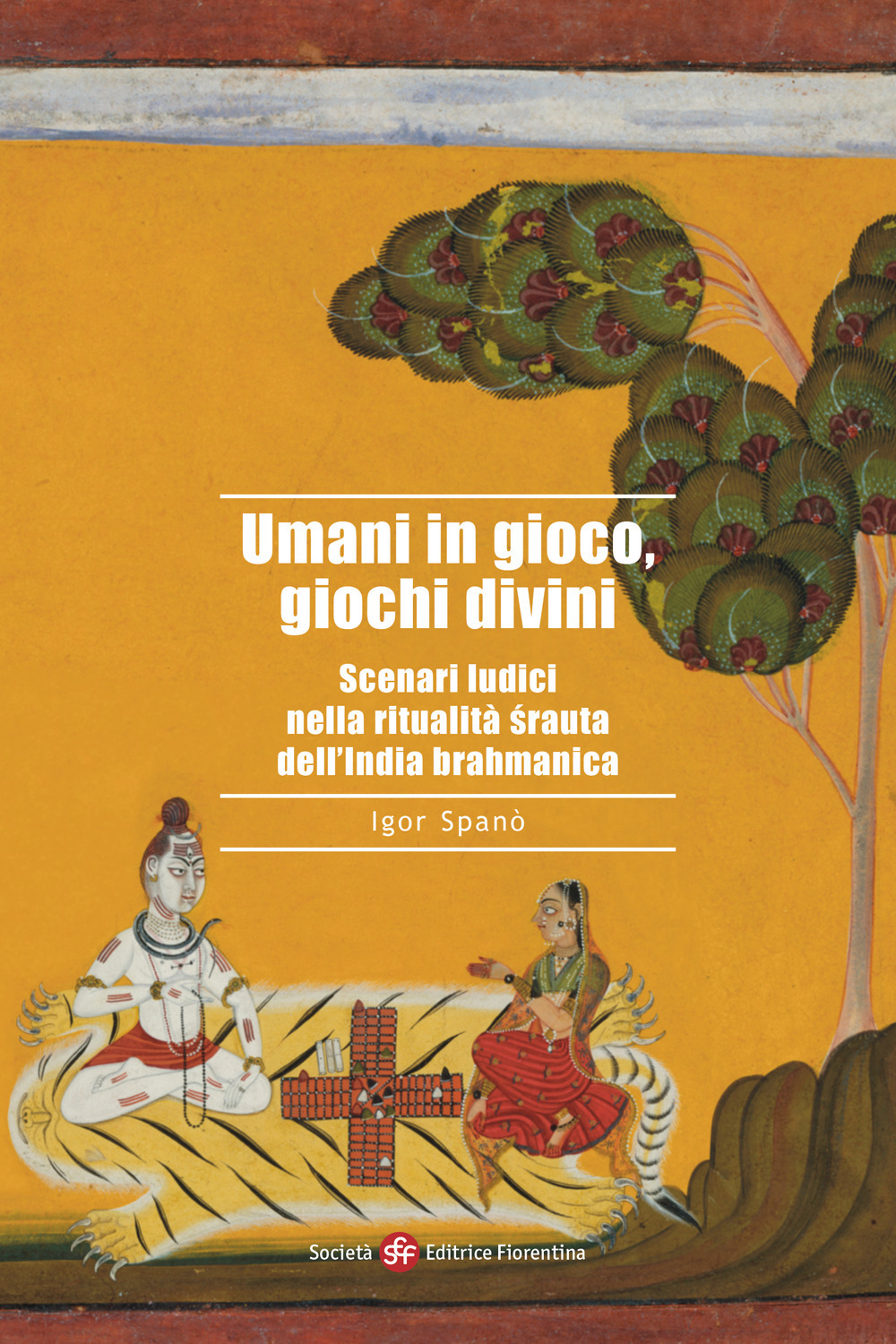 Umani in gioco, giochi divini. Scenari ludici nella ritualità ?rauta dell'India brahmanica