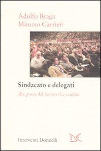 Sindacato e delegati. Alla prova del lavoro che cambia