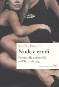 Nuda e crudo. femminile e maschile nell'Italia di oggi