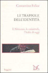 Le trappole dell'identità. L'Abruzzo, le catastrofi, l'Italia di oggi