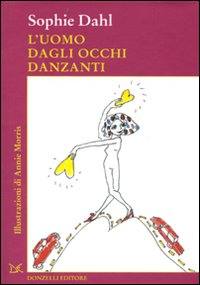 L'uomo dagli occhi danzanti. Ediz. illustrata