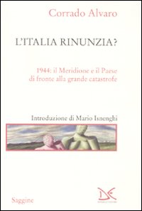 L'Italia rinunzia? 1944: il Meridione e il Paese di fronte alla grande catastrofe