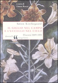 Il giglio nel campo e l'uccello nel cielo. Discorsi (1849-1851)