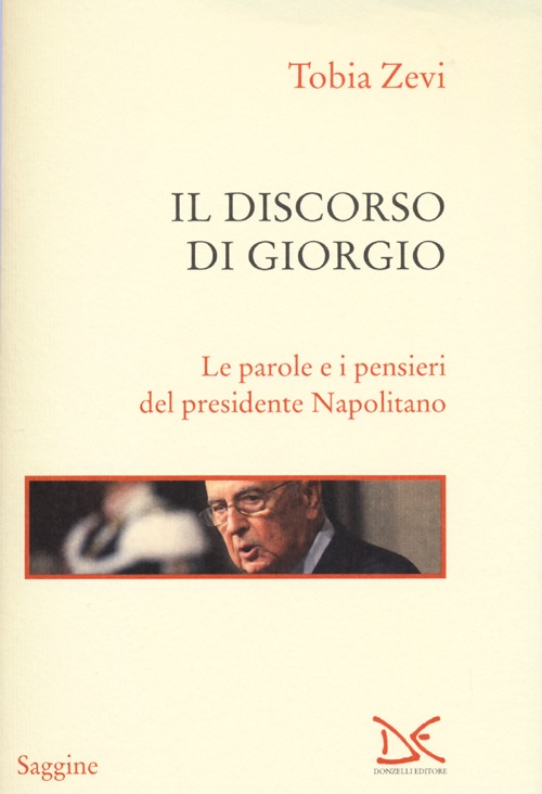 Il discorso di Giorgio. Le parole e i pensieri del presidente Napolitano