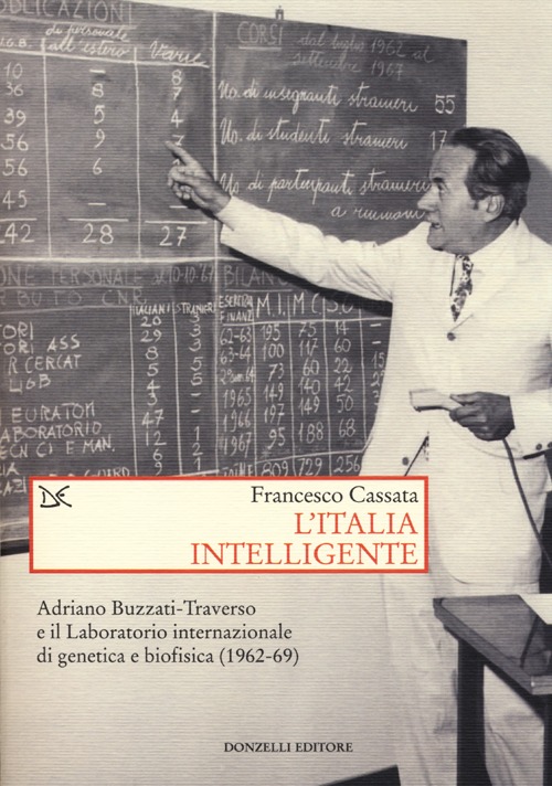 L'Italia intelligente. Adriano Buzzati-Traverso e il Laboratorio internazionale di genetica e biofisica