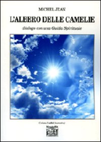 L'albero delle camelie. Dialogo con una guida spirituale