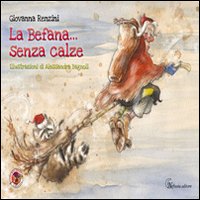 La Befana... senza calze. Ediz. illustrata