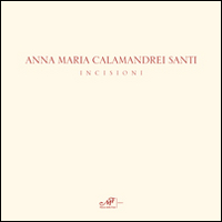 Anna Maria Calamandrei Santi. Incisioni. Ediz. illustrata