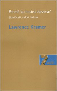 Perché la musica classica? Significati, valori, futuro