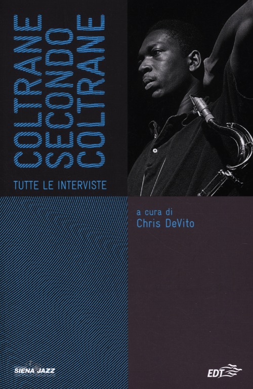 Coltrane secondo Coltrane. Tutte le interviste