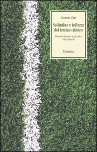 Solitudine e bellezza del terzino sinistro. Davide Santon e gli altri. Vite laterali