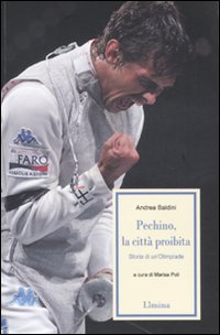 Pechino, la città proibita. Storia di un'Olimpiade