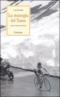 La strategia del Tasso. I giorni di Bernard Hinault