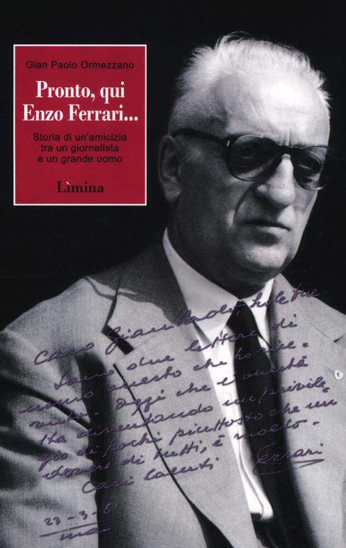 Pronto, qui Enzo Ferrari... Storia di un'amicizia fra un giornalista e un grande uomo