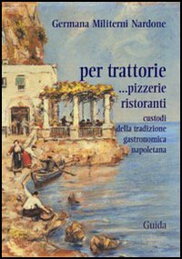 Per trattorie. Custodi della tradizione napoletana