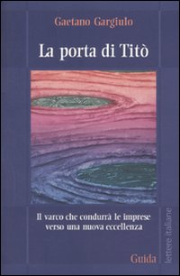 La porta di Titò. Il varco che condurrà le imprese verso una nuova eccellenza