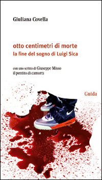 Otto centimetri di morte. La fine del sogno di Luigi Sica