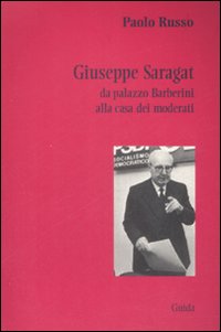 Giuseppe Saragat. Da palazzo Barberini alla casa dei moderati