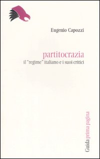 Partitocrazia. Il «regime» italiano e i suoi critici