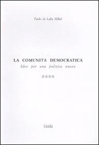 La comunità democratica. Idee per una politica nuova. Vol. 4: Compendio tematico