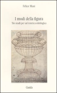 I modi della figura. Tre studi per un'estetica eidologica