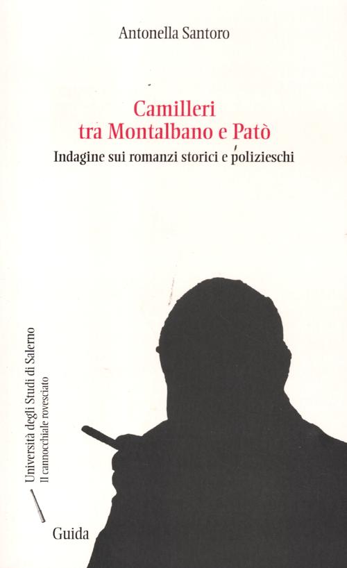 Camilleri tra Montalbano e Patò. Indagine sui romanzi storici e polizieschi