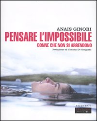 Pensare l'impossibile. Donne che non si arrendono