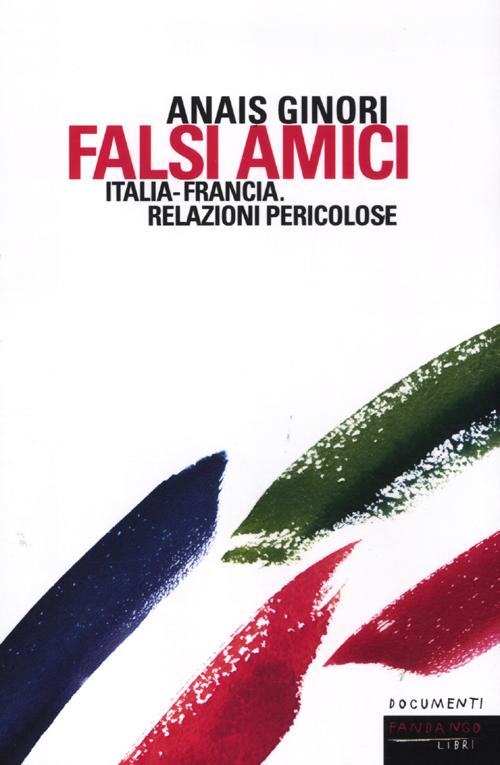 Falsi amici. Italia-Francia. Relazioni pericolose