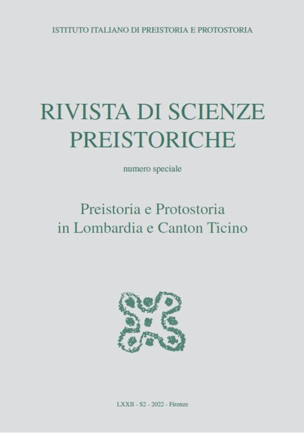 Rivista di scienze preistoriche (2022). Con Link al portale Open Prehistory per supplementi digitali. Vol. 72: Preistoria e protostoria in Lombardia e in Canton Ticino