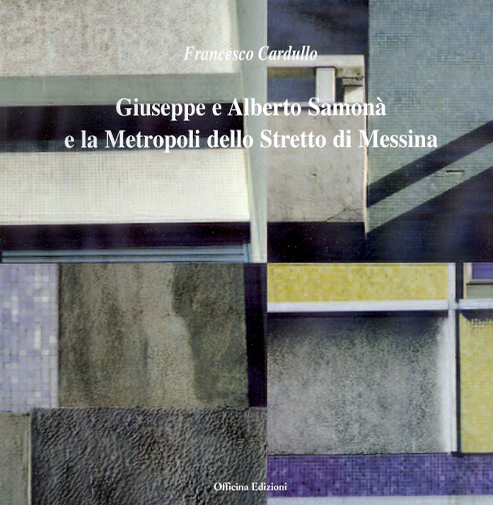 Giuseppe e Alberto Samonà e la metropoli dello stretto di Messina