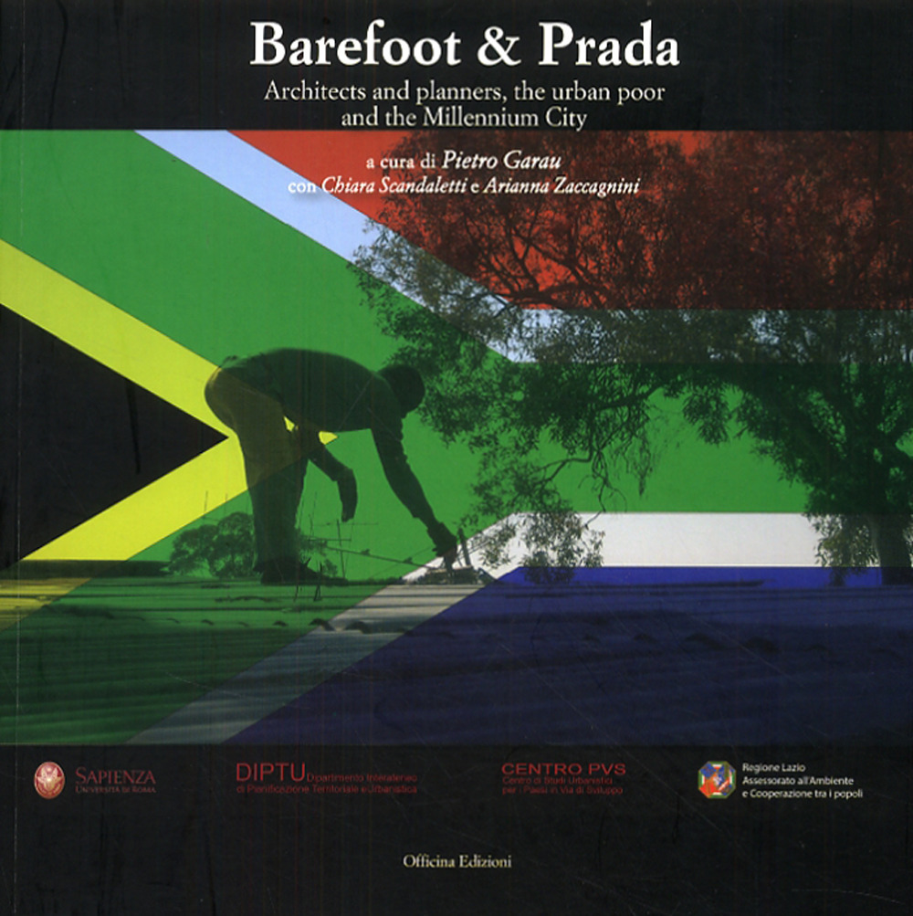 Barefoot & Prada. Architects and planners, the urban poor and the millennium city. Ediz. illustrata