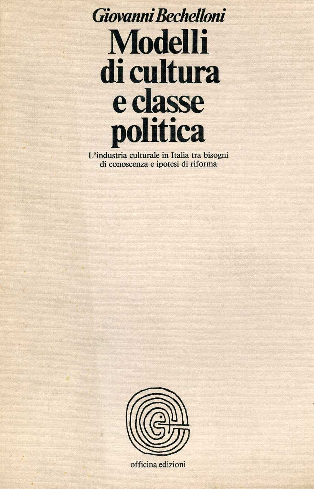 Modelli di cultura e classe politica. L'industria culturale in Italia tra bisogni di conoscenza e ipotesi di riforma