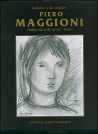 Piero Maggioni. Raccolta dei disegni. Ediz. italiana e inglese. Vol. 1: 1950-1995