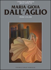 Maria Gioia Dall'Aglio. Ediz. illustrata. Vol. 1