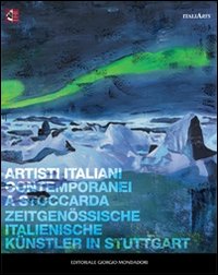 Artisti italiani contemporanei a Stoccarda. Ediz. italiana e tedesca