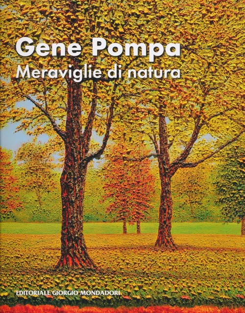 Gene Pompa. Meraviglie di natura. Ediz. italiana, inglese e francese