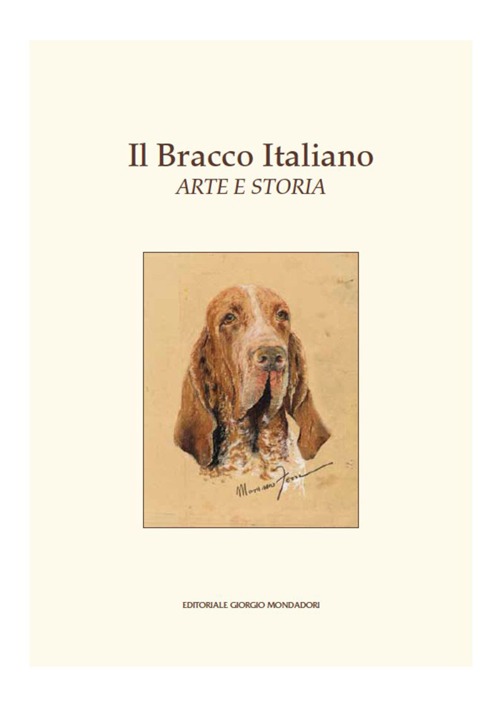 Il bracco italiano. Ediz. illustrata