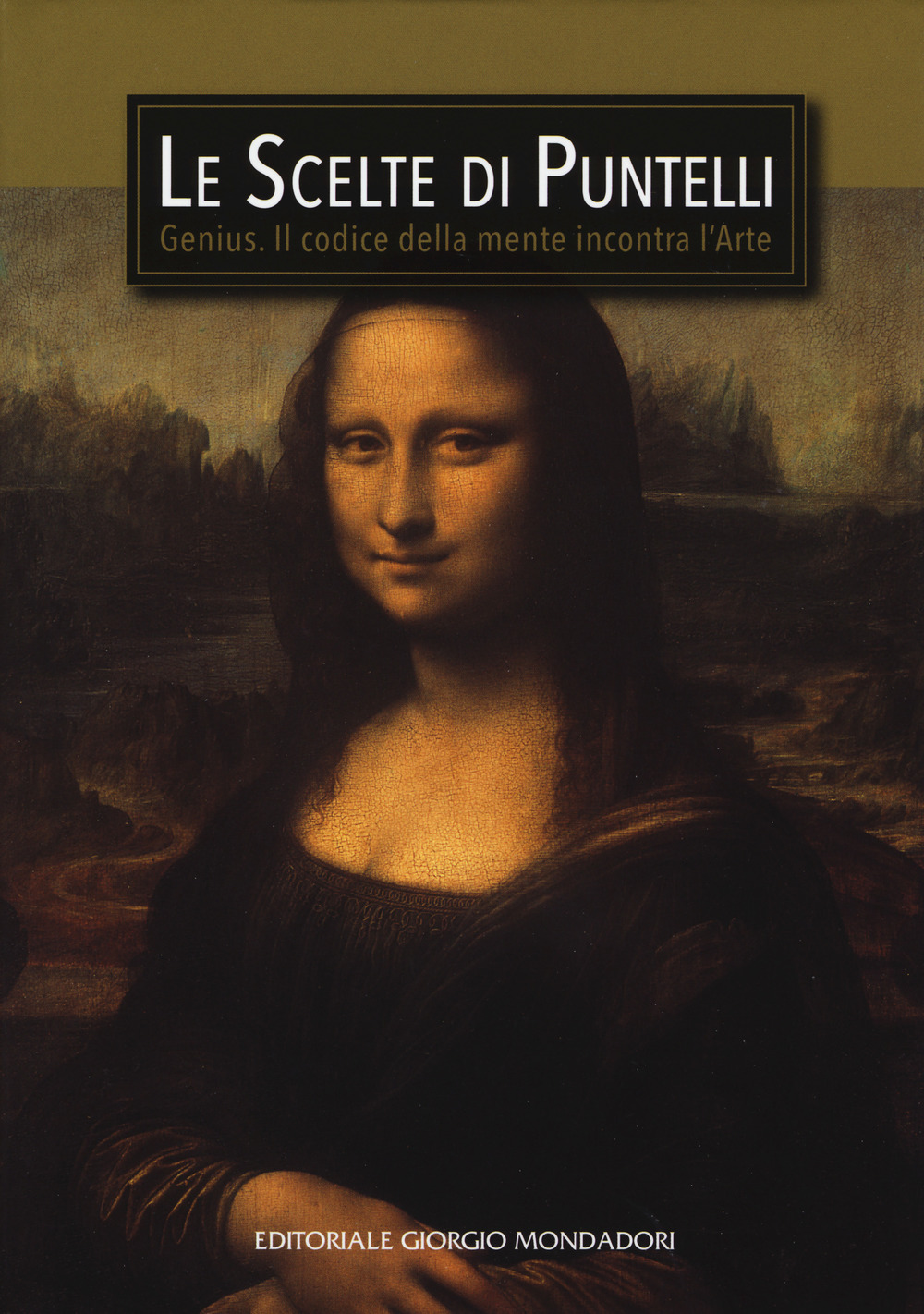 Le scelte di Puntelli. Genius. Il codice della mente incontra l'arte. Ediz. a colori