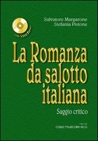 La Romanza da salotto italiana. Saggio critico sull'800 musicale italiano. Con CD Audio