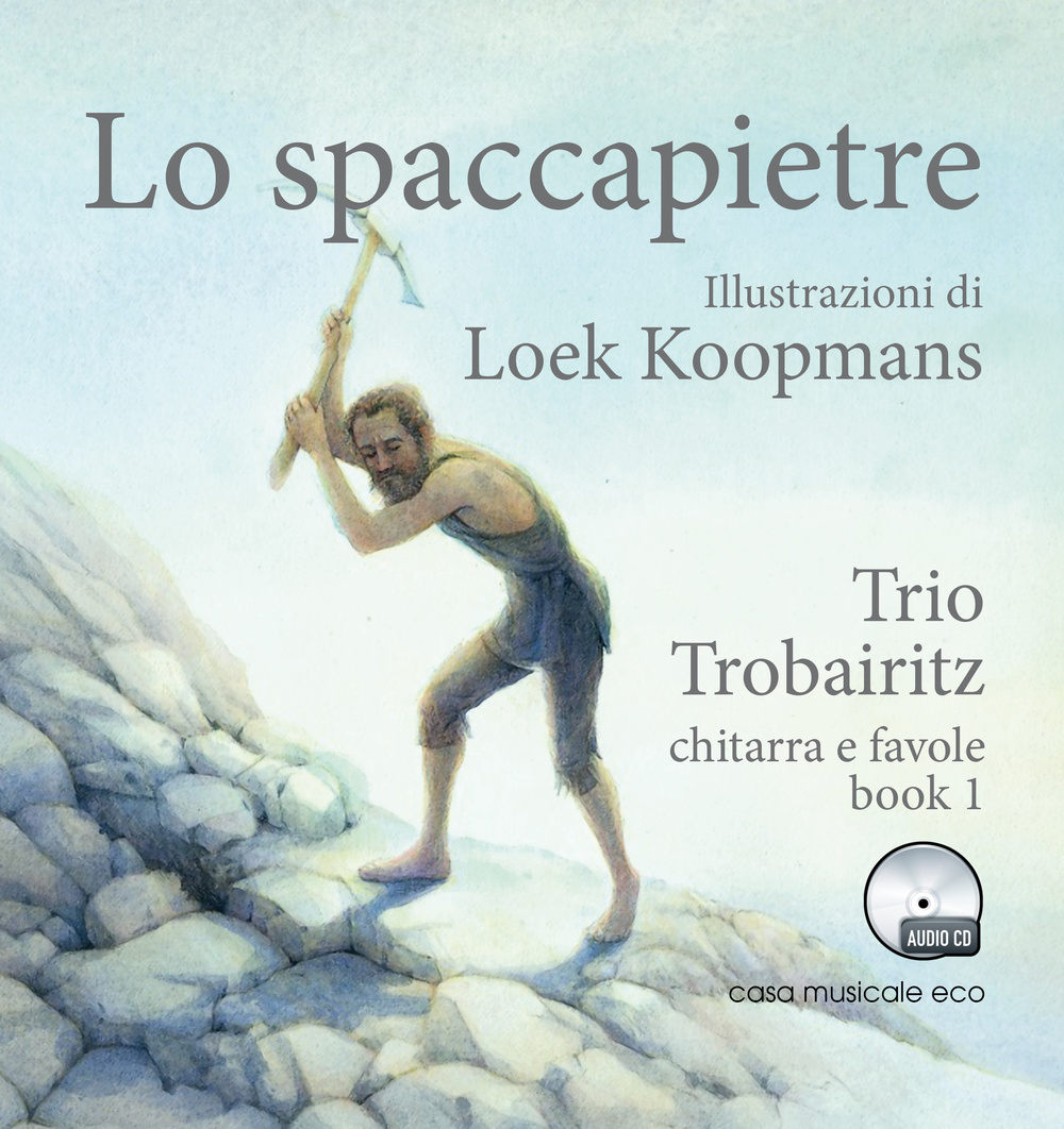 Lo spaccapietre. Chitarra e favole. Con CD Audio. Vol. 1