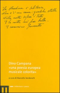 Dino Campana. «Una poesia europea musicale colorita»