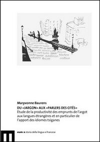 Du «jargon» aux «parlers des cités». Étude de la productivité des emprunts de l'argot aux langues étrangères et en particulier de l'apport des idiomes tsiganes