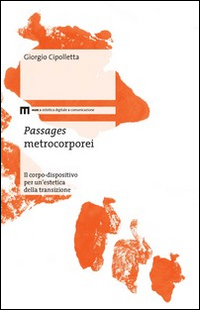 Passages metrocorporei. Il corpo-dispositivo per un'estetica della transizione