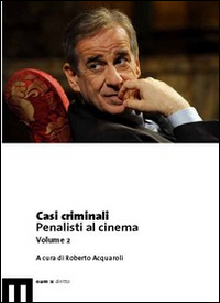 Casi criminali. Penalisti al cinema. Vol. 2