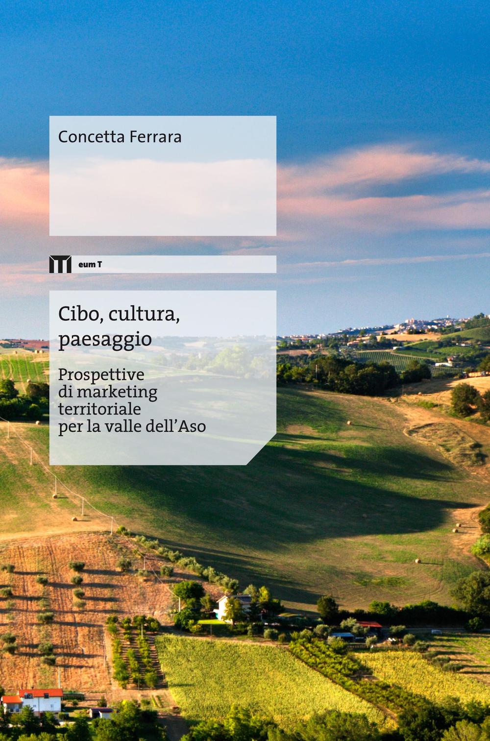 Cibo, cultura, paesaggio. Prospettive di marketing territoriale per la valle dell'Aso