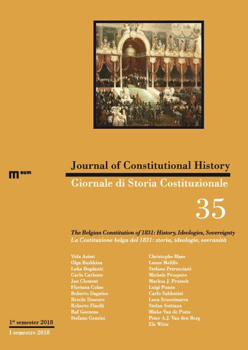 Giornale di storia Costituzionale-Journal of Constitutional history (2018). Vol. 35: La Costituzione belga del 1831: storia, ideologie, sovranità-The belgian Constitution of 1831: history, ideologies, sovereignty