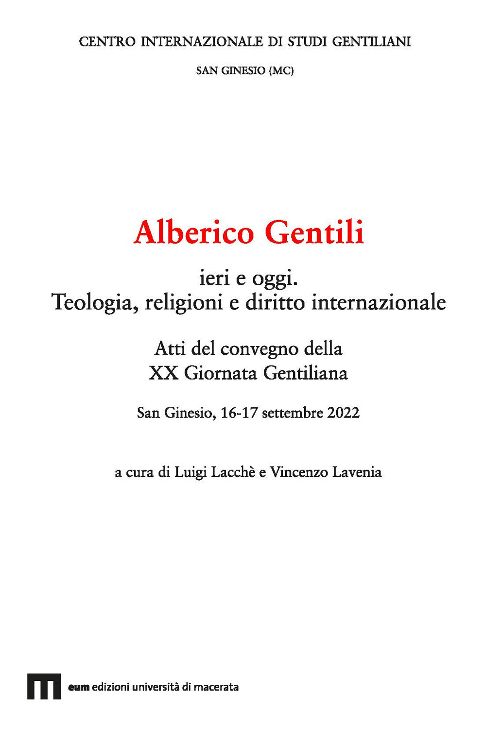 Alberico Gentili ieri e oggi. Teologia, religioni e diritto internazionale. Atti del Convegno della XX Giornata Gentiliana (San Ginesio, 16-17 settembre 2022). Ediz. multilingue